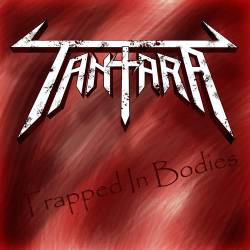 Tantara : Trapped in Bodies